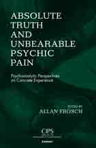 Absolute Truth and Unbearable Psychic Pain: Psychoanalytic Perspectives on Concrete Experience