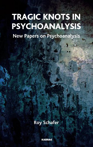 Tragic Knots in Psychoanalysis: New Papers on Psychoanalysis