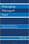 Managing Managed Care: Psychotherapy and Medication Management in the Modern Era