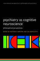 Psychiatry as Cognitive Neuroscience: Philosophical Perspectives