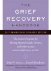 The Grief Recovery Handbook: The Action Program for Moving Beyond Death, Divorce, and Other Losses: (20th Anniversary Edition)