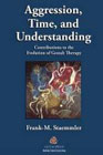 Aggression, Time and Understanding: Contributions to the Evolution of Gestalt Therapy: 36462
