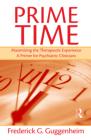Prime Time: Maximizing the Therapeutic Experience: A Primer for Psychiatric Clinicians