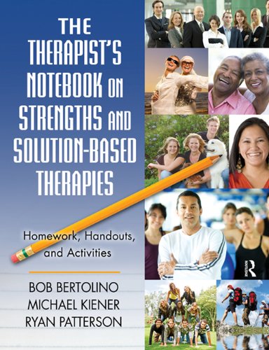 The Therapist's Notebook on Strengths and Solution-based Therapies: Homework, Handouts, and Activities