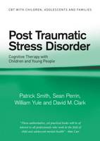 Post Traumatic Stress Disorder: Cognitive Therapy with Children and Young People