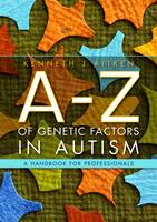 A-Z of Genetic Factors in Autism: A Handbook for Professionals