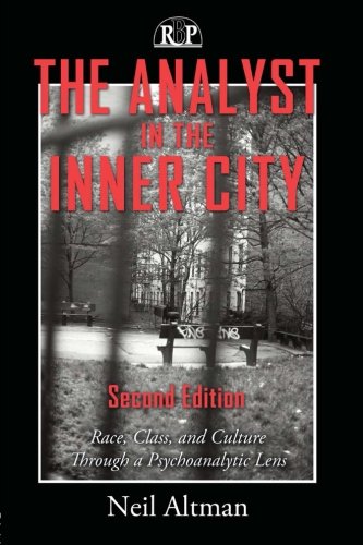 The Analyst in the Inner City: Race, Class, and Culture Through a Psychoanalytic Lens: Second Revised Edition