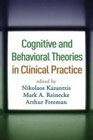 Cognitive and Behavioral Theories in Clinical Practice