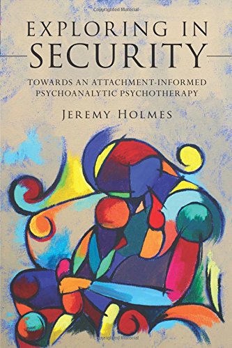 Exploring in Security: Towards an Attachment-Informed Psychoanalytic Psychotherapy