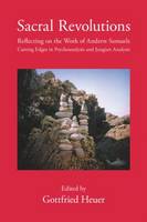 Sacral Revolutions: Reflecting on the Work of Andrew Samuels: Cutting Edges in Psychoanalysis and Jungian Analysis