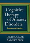 Cognitive Therapy of Anxiety Disorders: Science and Practice