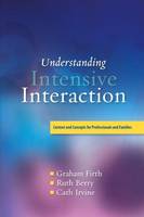 Understanding Intensive Interaction: Context and Concepts for Professionals and Families