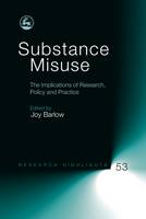 Substance Misuse: The Implications of Research, Policy and Practice