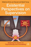 Existential Perspectives on Supervision: Widening the Horizon of Psychotherapy and Counselling