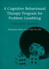 A Cognitive Behavioural Therapy Programme for Problem Gambling: Therapist Manual