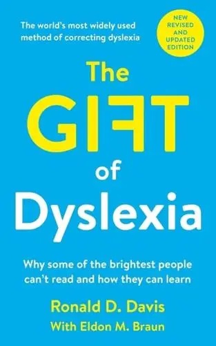 The Gift of Dyslexia: Why Some of the Brighest People Cant Read and How They Can Learn