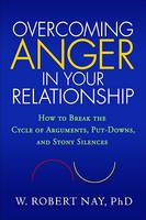 Overcoming Anger in Your Relationship: How to Break the Cycle of Arguments, Put-Downs, and Stony Silences