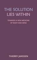 The Solution Lies Within: Towards a New Medicine for the Body and the Mind