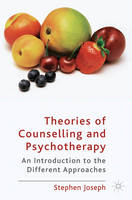Theories of Counselling and Psychotherapy: An Introduction to the Different Approaches: Second Revised Edition