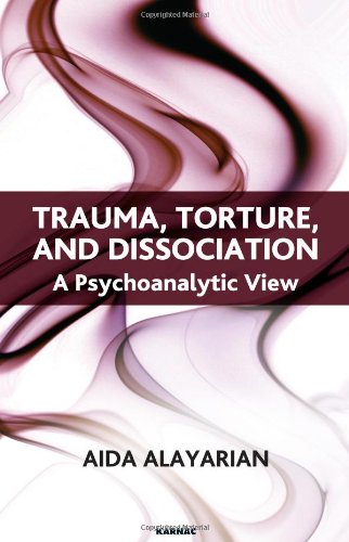 Trauma, Torture and Dissociation: A Psychoanalytic View