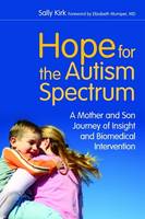 Hope for the Autism Spectrum: A Mother and Son Journey of Insight and Biomedical Intervention