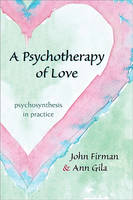 A Psychotherapy of Love: Psychosynthesis in Practice