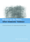 Picking Up the Pieces After Domestic Violence: A Practical Resource for Supporting Parenting Skills