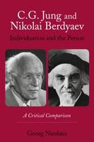 C.G. Jung and Nikolai Berdyaev: Individuation and the Person: A Critical Comparison
