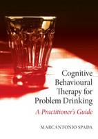 Cognitive Behavioural Therapy for Problem Drinking: A Practitioner's Guide