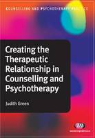 Creating the Therapeutic Relationship in Counselling and Psychotherapy
