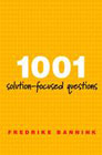 1001 Solution-Focused Questions: Handbook for Solution-Focused Interviewing