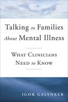Talking to Families About Mental Illness: What Clinicians Need to Know