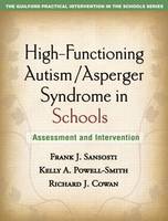 High-functioning Autism/Asperger Syndrome in Schools: Assessment and Intervention