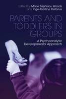 Parents and Toddlers in Groups: A Psychoanalytic Developmental Approach