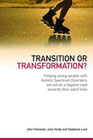 Transition or Transformation?: Helping Young People With Autistic Spectrum Disorder Set Out on a Hopeful Road Towards Their Adult Lives