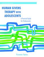 Human Givens Therapy with Adolescents: A Practical Guide for Professionals