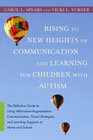 Rising to New Heights of Communication and Learning for Children with Autism: The Definitive Guide to Using Alternative-Augmentative Communication, Visual Strategies, and Learning Supports at Home and School