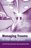 Managing Trauma in the Workplace: Supporting Workers and Organisations