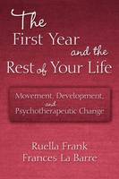 The First Year and the Rest of Your Life: Movement, Development, and Psychotherapeutic Change