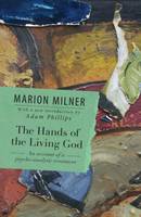 The Hands of the Living God: An Account of a Psycho-analytic Treatment