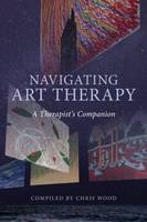 Navigating Art Therapy: A Therapist's Companion