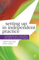 Setting Up in Independent Practice: A Handbook for Therapy and Psychology Practitioners