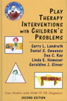 Play Therapy Interventions with Children's Problems: Case Studies with DSM-IV-TR Diagnoses: Second Edition