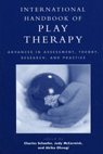 International Handbook of Play Therapy: Advances in Assessment, Theory, Research and Practice