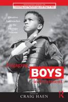 Engaging Boys in Treatment: Creative Approaches to the Therapy Process