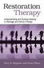 Restoration Therapy: Understanding and Guiding Healing in Marriage and Family Therapy