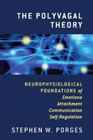 The Polyvagal Theory: Neurophysiological Foundatons of Emotions, Attachment, Communication, and Self-Regulation