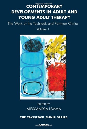 Contemporary Developments in Adult and Young Adult Therapy: The Work of the Tavistock and Portman Clinics: Volume 1