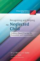 Recognizing and Helping the Neglected Child: Evidence-based Practice for Assessment and Intervention