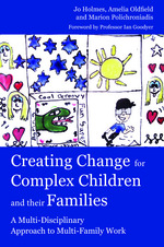 Creating Change for Complex Children and Their Families: A Multi-Disciplinary Approach to Multi-Family Work
